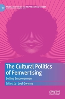 The Cultural Politics of Femvertising: Selling Empowerment (Palgrave Studies in 3030991539 Book Cover