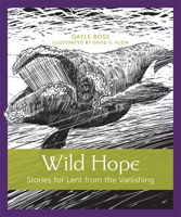 Wild Hope: Stories for Lent from the Vanishing 1640601996 Book Cover