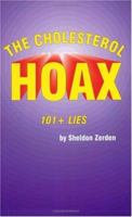 The Cholesterol Hoax: 101+ Lies 0964010429 Book Cover