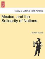Mexico, And The Solidarity Of Nations 1241470537 Book Cover
