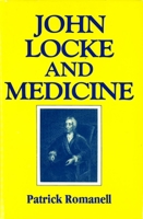 John Locke and Medicine: A New Key to Locke 0879752505 Book Cover