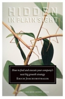 Hidden in Plain Sight: How to Find and Execute Your Company's Next Big Growth Strategy 1422101657 Book Cover