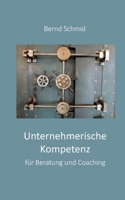 Unternehmerische Kompetenz für Beratung und Coaching: im Feld PE, OE, Management und Führung (German Edition) 3384403924 Book Cover