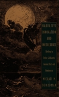 Narrative Innovation and Incoherence: Ideology in Defoe, Goldsmith, Austen, Eliot, and Hemingway 0822312395 Book Cover