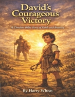 David’s Courageous Victory (A Timeless Bible Story of Faith and Courage) B0GV9BFTG3 Book Cover