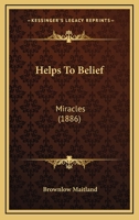 Helps To Belief: Miracles 1104194147 Book Cover