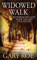 Widowed Walk: Experiencing God After the Loss of a Spouse 1950382400 Book Cover