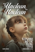 “Unclean, Unclean”: Sousanna and the Young Leper (The Roman Empire, 30AD) 1304162524 Book Cover