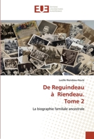 De Reguindeau à Riendeau. Tome 2: La biographie familiale ancestrale 6203413569 Book Cover
