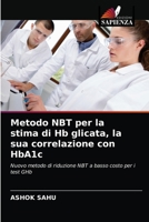 Metodo NBT per la stima di Hb glicata, la sua correlazione con HbA1c: Nuovo metodo di riduzione NBT a basso costo per i test GHb 6203637831 Book Cover