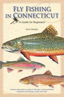 Fly Fishing in Connecticut: A Guide for Beginners 0819572837 Book Cover