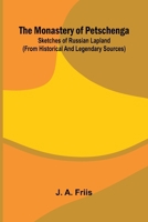 The monastery of Petschenga: Sketches of Russian Lapland (from historical and legendary sources) 9374599988 Book Cover