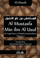 Al Mustasfa min ilm Al Usul: On Legal theory of Muslim Jurispudence 1984129899 Book Cover