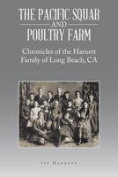 The Pacific Squab and Poultry Farm: Chronicles of the Harnett Family of Long Beach, CA B0CBKTW2Q6 Book Cover