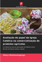 Avaliação do papel da Igreja Católica na comercialização de produtos agrícolas (Portuguese Edition) 6207827120 Book Cover