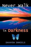 Never Walk in Darkness 1609118502 Book Cover