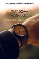 Nagging neighbour: Lazy, proud, chronic complainer 9403832916 Book Cover