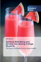 Spiritual Well-Being and Alcohol Use Among College Students: The impact of spirituality among college students 6138926242 Book Cover