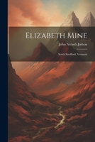 Elizabeth Mine: South Strafford, Vermont 1021578568 Book Cover