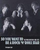 So You Want to Be a Rock 'N' Roll Star: The Byrds day-by-day 1965 - 1973 1906002150 Book Cover