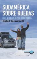 Sudamérica sobre ruedas: Sin pausa pero sin prisa 8415115075 Book Cover