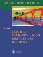 Classical Mechanics: Point Particles and Relativity (Classical Theoretical Physics) 0387955860 Book Cover