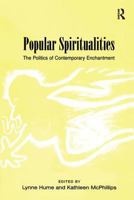 Popular Spiritualities: The Politics of Contemporary Enchantment 0754639991 Book Cover