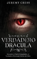 El Verdadero Drácula: Descubre a Vlad el Empelador, el Verdadero Personaje Detrás del Mito (Spanish Edition) 1646948335 Book Cover