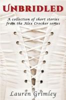 Unbridled: A Collection of Short Stories from the Alex Crocker Series (Alex Crocker Series) 0615861113 Book Cover