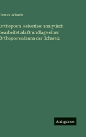 Orthoptera Helvetiae: analytisch bearbeitet als Grundlage einer Orthopterenfauna der Schweiz (German Edition) 3563919119 Book Cover