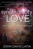 The Synchronicity of Love: Stories that Heal, Transform, and Awaken 195527214X Book Cover