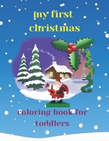 my first christmas coloring book for toddlers: 8.5*11 inch (21.59*27.94cm) christmas coloring B08QFB41WB Book Cover
