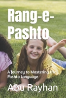 Rang-e-Pashto: A Journey to Mastering the Pashto Language B0C7J4W4KL Book Cover