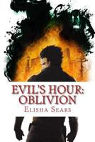 Evil's Hour: Oblivion 1497416701 Book Cover