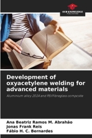 Development of oxyacetylene welding for advanced materials 6208125103 Book Cover