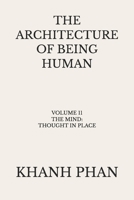 The Architecture of Being Human: Volume 11 The Mind: Thought in Place (The Architecture of Being Human (15-Book Series)) 197111622X Book Cover