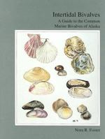 Intertidal Bivalves: A Guide to the Common Marine Bivalves of Alaska (Monograph Series) 0912006544 Book Cover