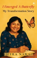 I Emerged A Butterfly: My Transformation Story B0FS16PVWD Book Cover