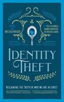 Identity Theft: Reclaiming the Truth of our Identity in Christ 1980792127 Book Cover