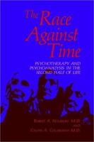 The Race Against Time, Psychotherapy and Psychoanalysis in the Second Half of Life (Critical Issues in Psychiatry) 0306417537 Book Cover