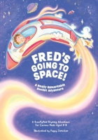 Fred's Going to Space!: A Really Remarkable Rocket Adventure 1067068619 Book Cover