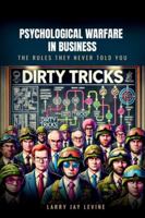 Psychological Warfare in Business: The Rules They Never Told You B0G3KPCJXP Book Cover