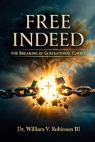Free Indeed: The Breaking of Generational Curses B0H8ZNF9LF Book Cover