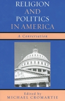 Religion and Politics in America: A Conversation 0742544710 Book Cover