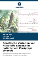 Genetische Variation von Hirsutella sinensis in natürlichem Cordyceps sinensis 620579134X Book Cover