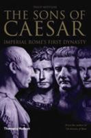 The Sons of Caesar: Imperial Rome's First Dynasty 0500251282 Book Cover