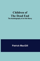 Children of the Dead End; The Autobiography of an Irish Navvy 9355118635 Book Cover