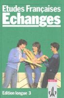 Etudes Francaises, Echanges, Edition longue, Tl.3, Lehrbuch 3125229103 Book Cover