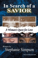 In Search of a Savior: A Woman's Quest for Love 0578210436 Book Cover
