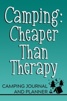 Camping: Cheaper than Therapy Camping Journal and Planner: Prompted Camping and Outdoor Adventure Logbook and Diary for Campers, Hikers, and Nature Lovers 1700723499 Book Cover